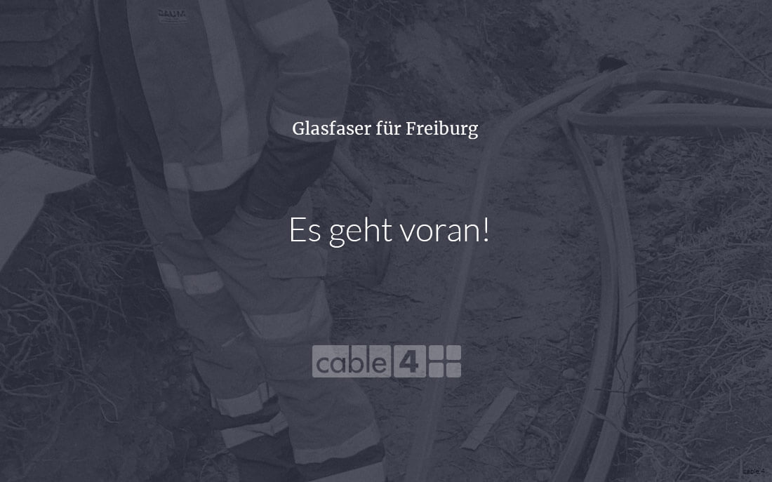 Cable 4 News: Glasfaser Freiburg – es geht voran