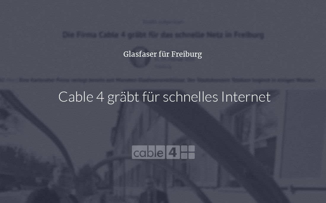 Cable 4 News: Cable 4 gräbt für schnelles Internet in Freiburg