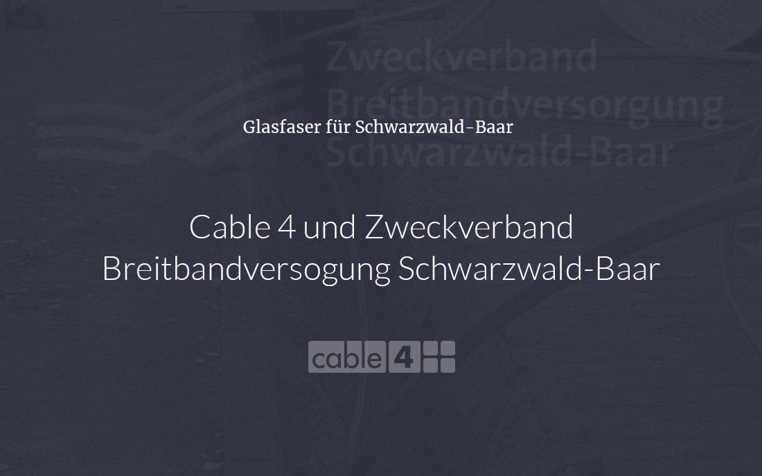 Cable 4 News: Cable 4 und Zweckverband Breitbandversorgung Schwarzwald-Baar