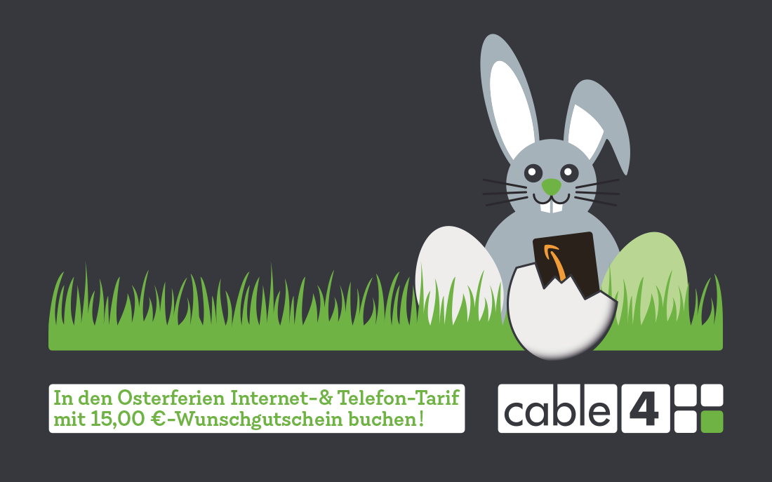 Cable 4 News: In den Osterferien Internet-& Telefon-Tarif mit 15,00 €-Wunschgutschein buchen!