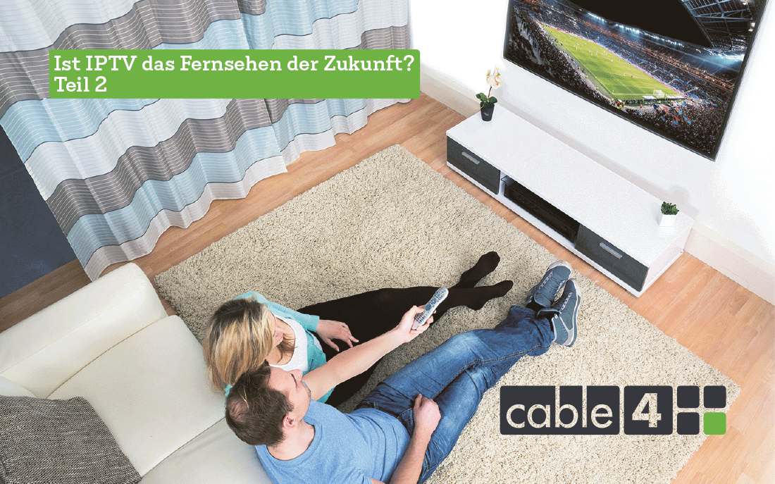 Cable 4 News: Ist IPTV das Fernsehen der Zukunft? Teil 2
